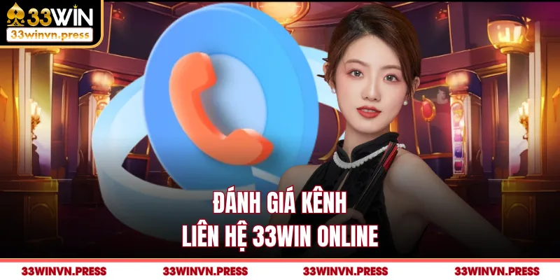 Giới thiệu các kênh liên hệ 33Win cơ bản