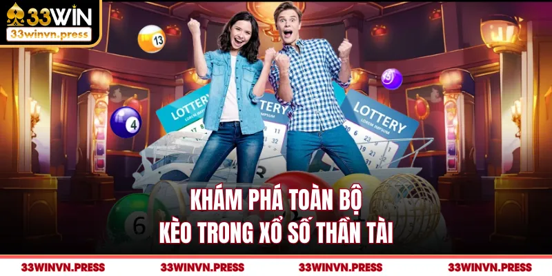 Khám phá toàn bộ kèo trong xổ số Thần Tài